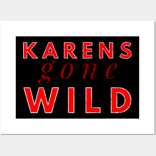 Karens Gone Wild Wall Art by Worldengine